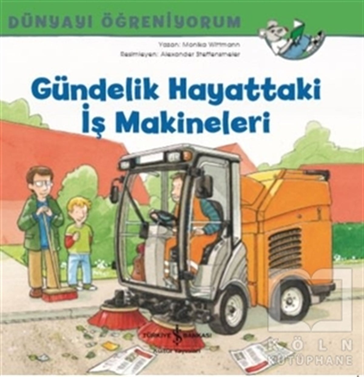 Monika WittmannHikayelerGündelik Hayattaki İş Makineleri - Dünyayı Öğreniyorum