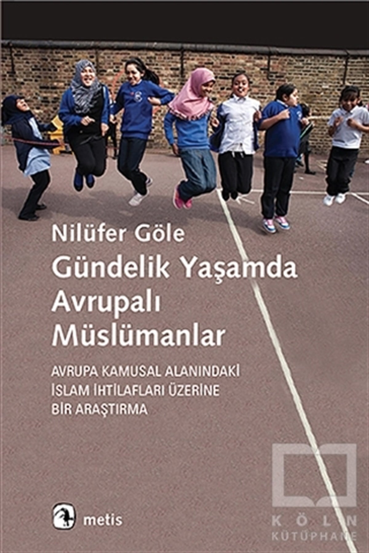 Nilüfer Göleİslam, OrtadoğuGündelik Yaşamda Avrupalı Müslümanlar