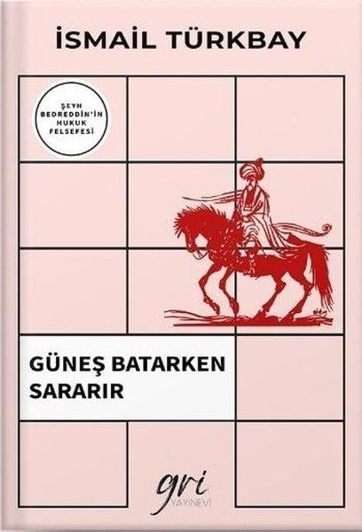 İsmail TürkbayTürk Tarihi Araştırmaları KitaplarıGüneş Batarken Sararır - Şeyh Bedrettin'in Hukuk Felsefesi