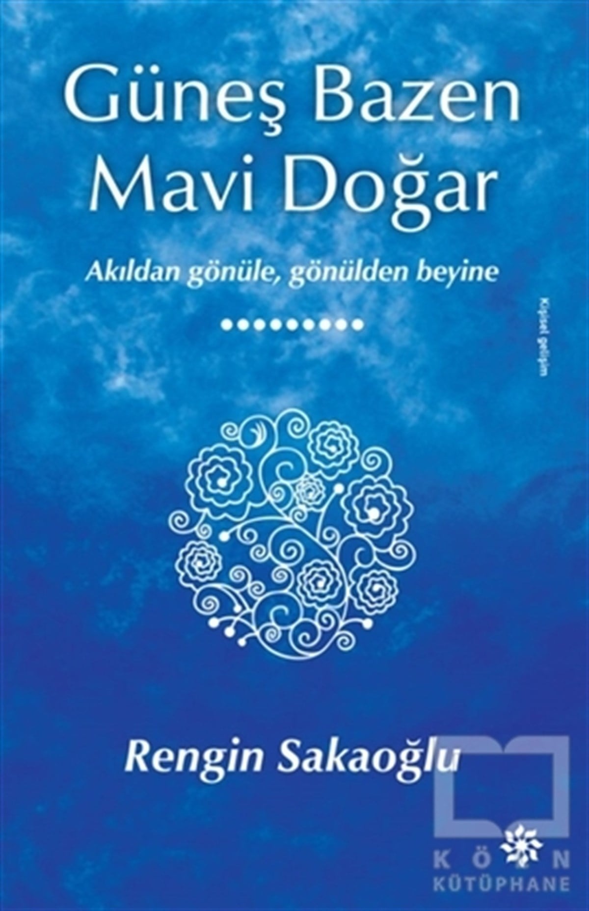 Rengin SakaoğluKişisel GelişimGüneş Bazen Mavi Doğar