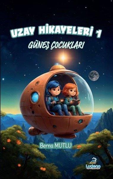 Berna MutluÇocuk Bilim KitaplarıGüneş Çocukları - Uzay hikayeleri 1