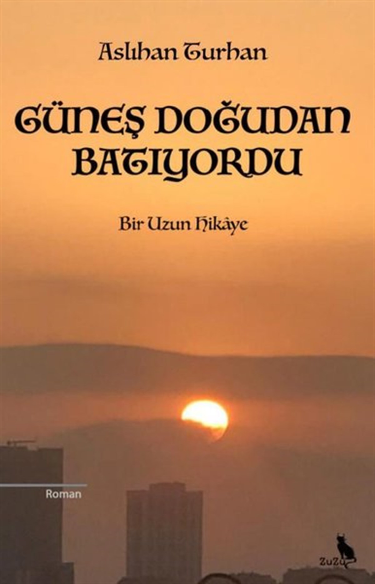 Aslıhan TurhanTürkiye RomanGüneş Doğudan Batıyordu