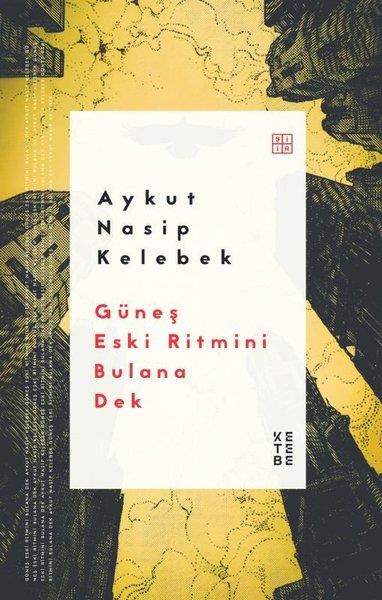 Aykut Nasip KelebekTürk ŞiiriGüneş Eski Ritmini Bulana Dek