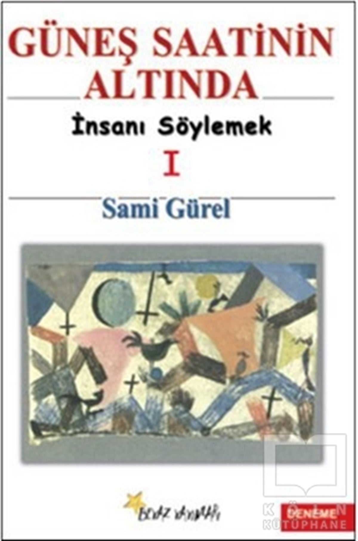 Sami GürelDenemeGüneş Saatinin Altında İnsanı Söylemek I