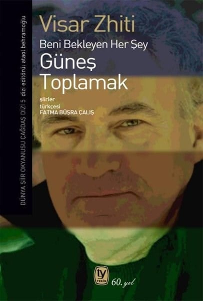 Visar ZhitiDünya ŞiiriGüneş Toplamak - Beni Bekleyen Her Şey