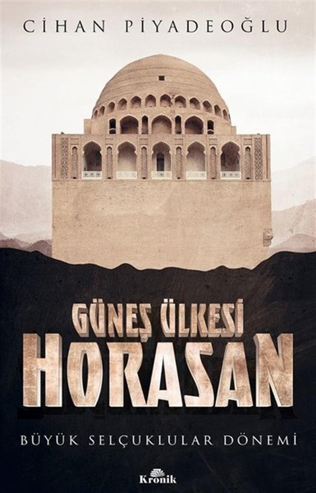 Cihan PiyadeoğluOsmanli TarihiGüneş Ülkesi Horasan - Büyük Selçuklular Dönemi