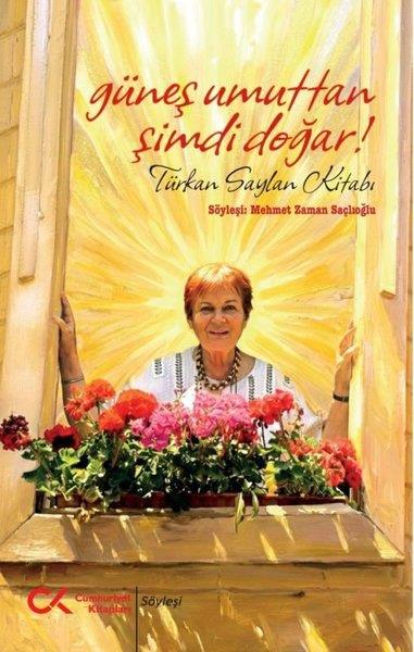 Mehmet Zaman SaçlıoğluSöyleşiGüneş Umuttan Şimdi Doğar! Türkan Saylan Kitabı