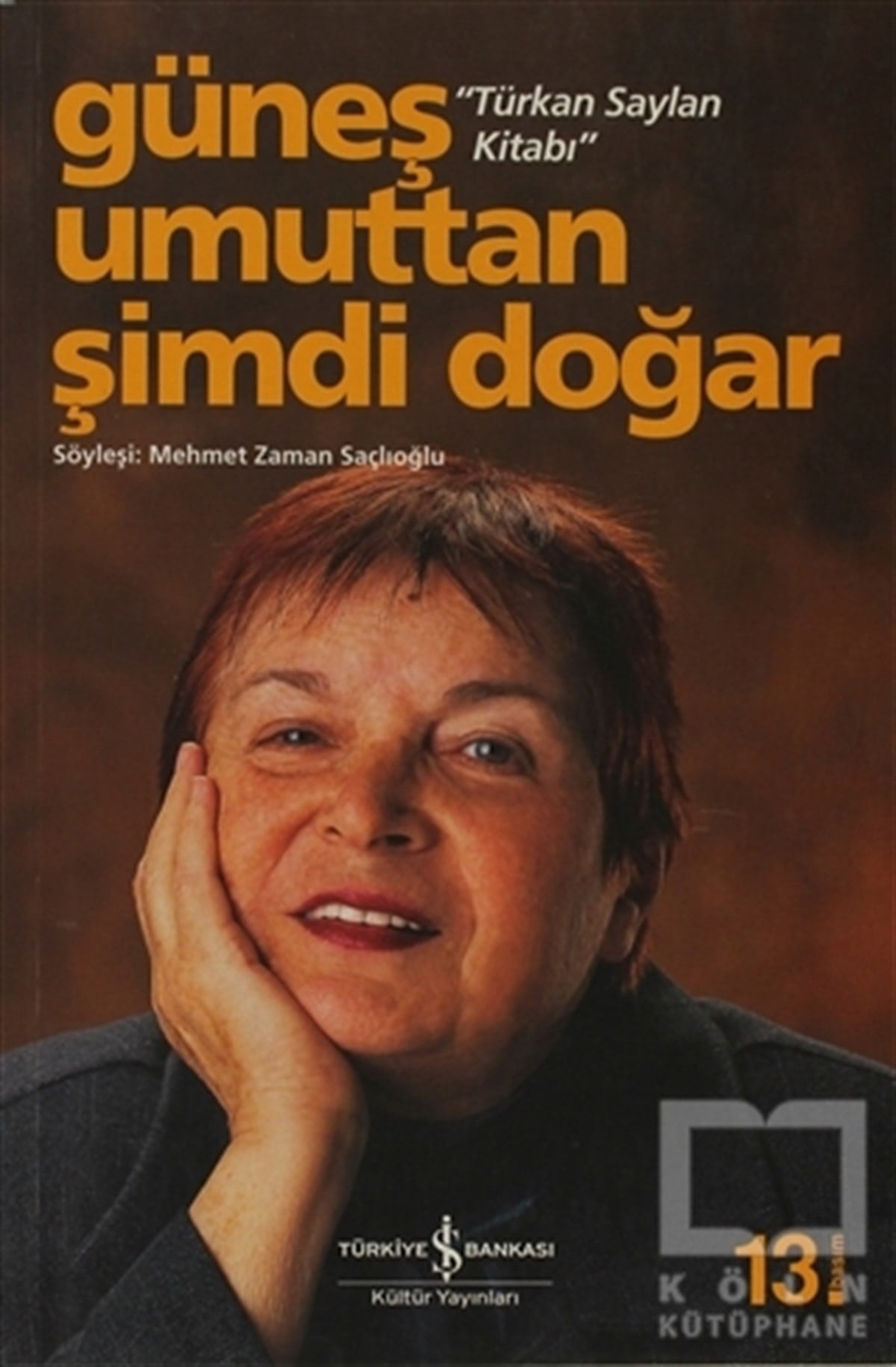 Türkan SaylanSöyleşiGüneş Umuttan Şimdi Doğar