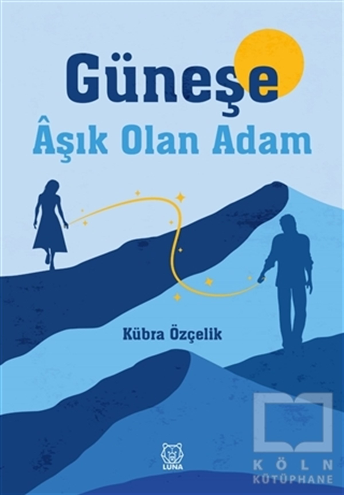 Kübra ÖzçelikTürkçe RomanlarGüneşe Aşık Olan Adam