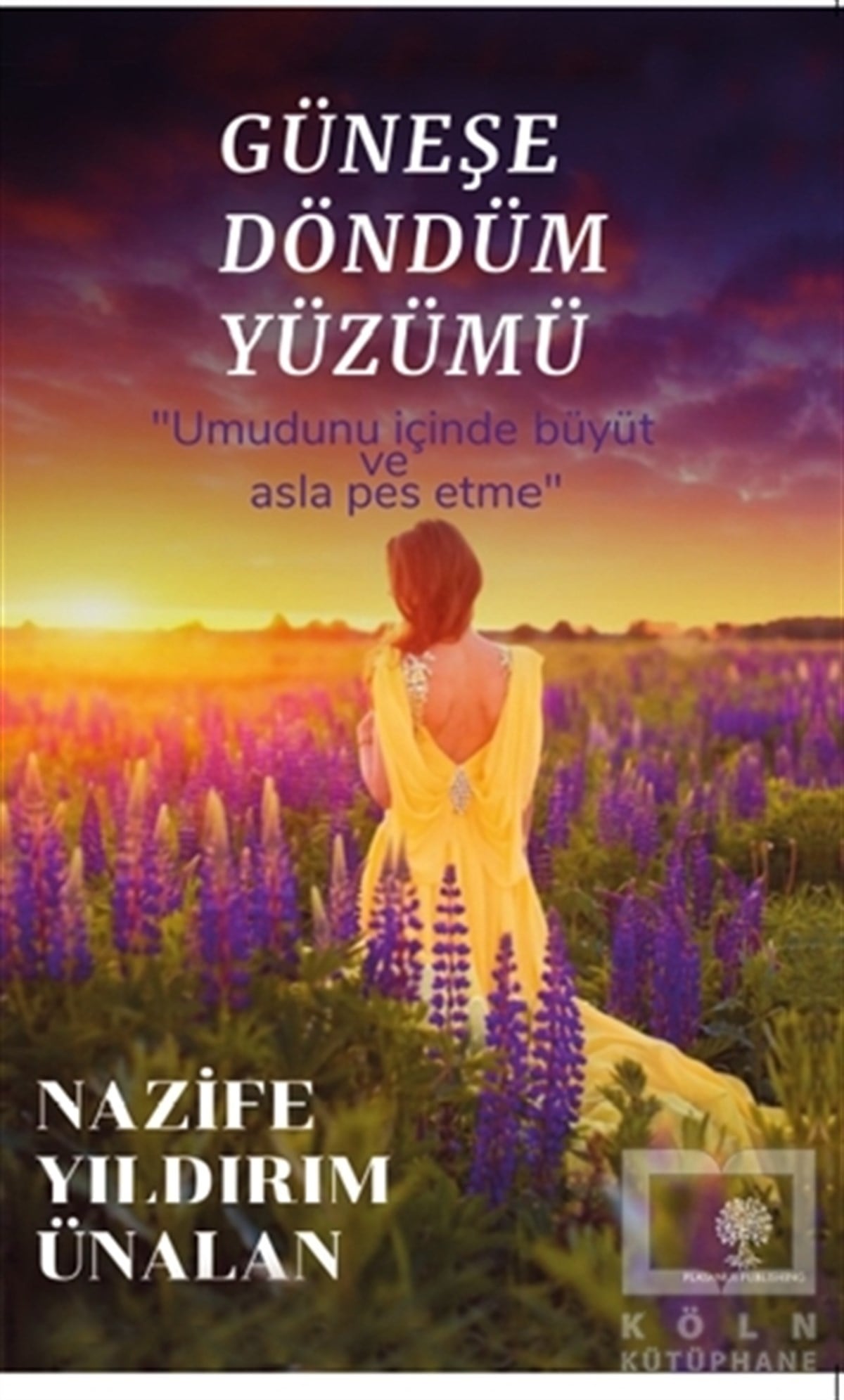 Nazife Yıldırım ÜnalanTürkçe RomanlarGüneşe Döndüm Yüzümü