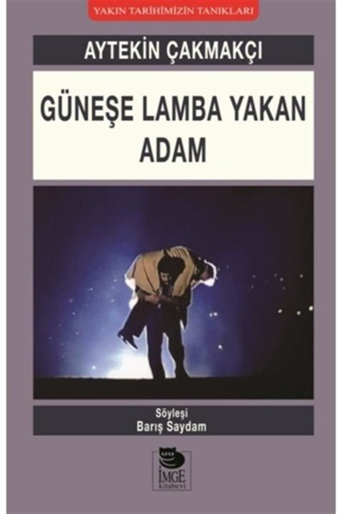 Aytekin ÇakmakçıSöyleşiGüneşe Lamba Yakan Adam