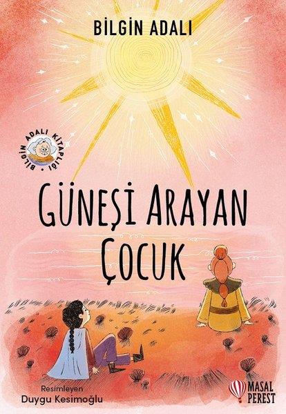 Bilgin AdalıÇocuk Gençlik RomanlarıGüneşi Arayan Çocuk