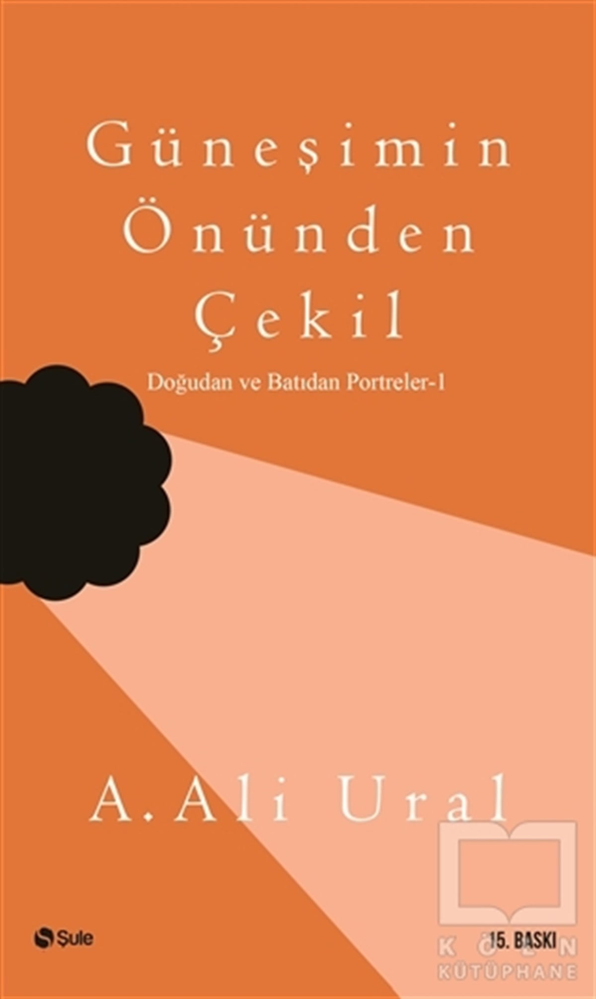 A. Ali UralDenemeGüneşimin Önünden Çekil