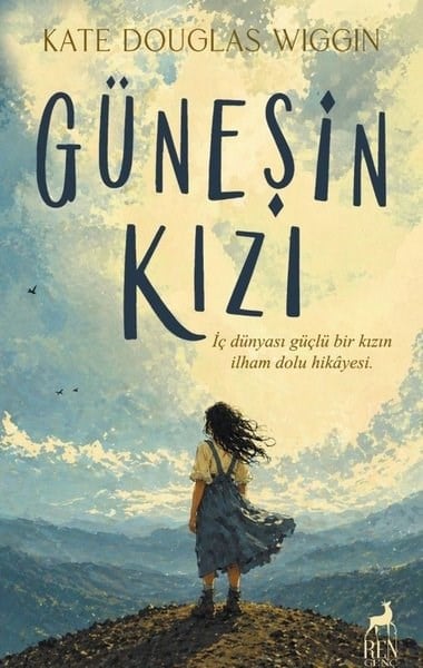 Kate Douglas WigginÇocuk Gençlik RomanlarıGüneşin Kızı