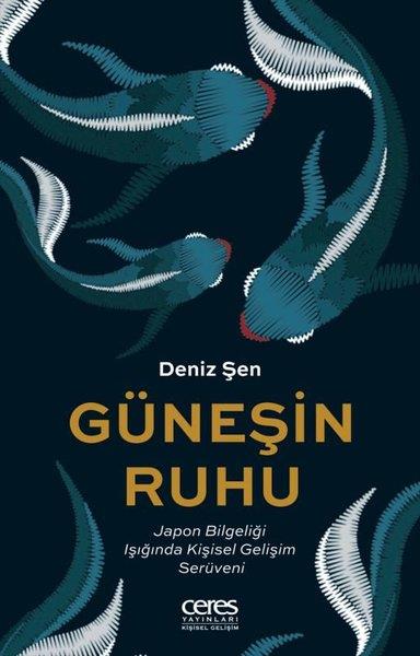 Deniz ŞenKişisel Gelişim KitaplarıGüneşin Ruhu - Japon Bilgeliği Işığında Kişisel Gelişim Serüveni