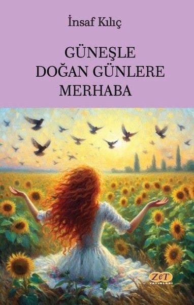 İnsaf KılıçTürk ŞiiriGüneşle Doğan Günlere Merhaba