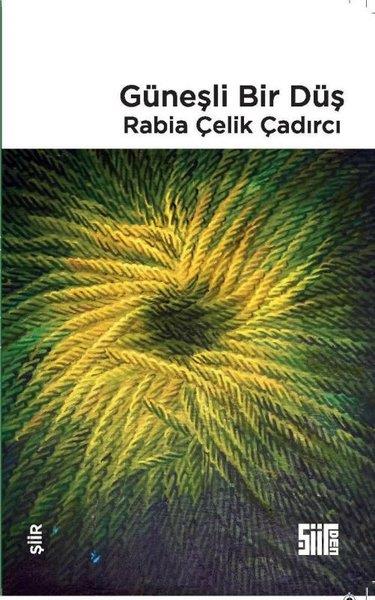 Rabia Çelik ÇadırcıTürk ŞiiriGüneşli Bir Düş