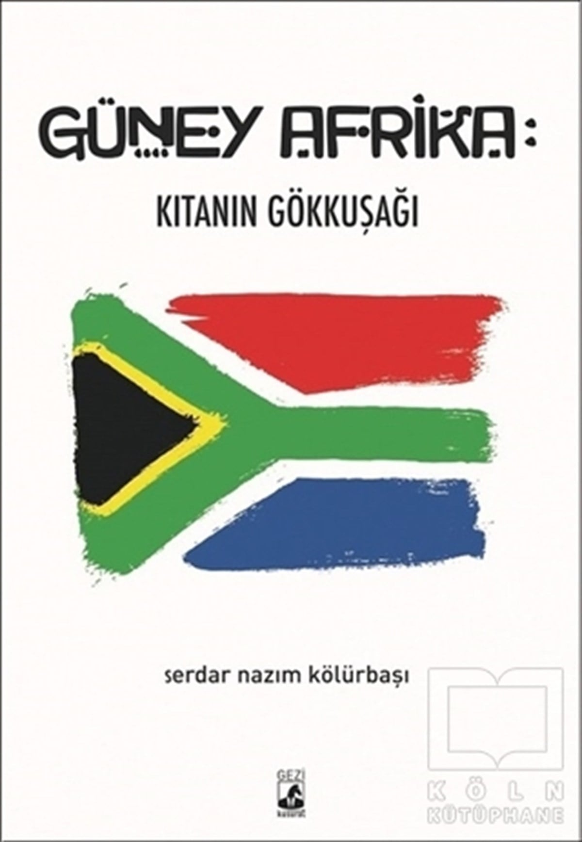 Serdar Nazım KölürbaşıGezi RehberiGüney Afrika: Kıtanın Gökkuşağı