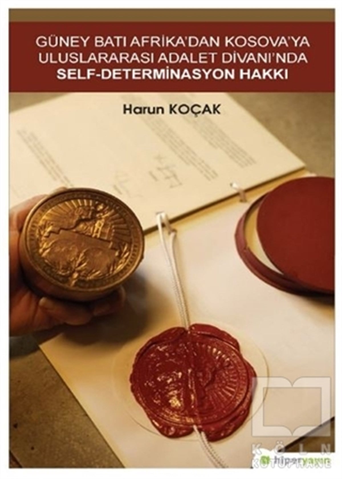 Harun KoçakHukuk ÜzerineGüney Batı Afrika’dan Kosova’ya Uluslararası Adalet Divanı’nda Self-Determinasyon Hakkı