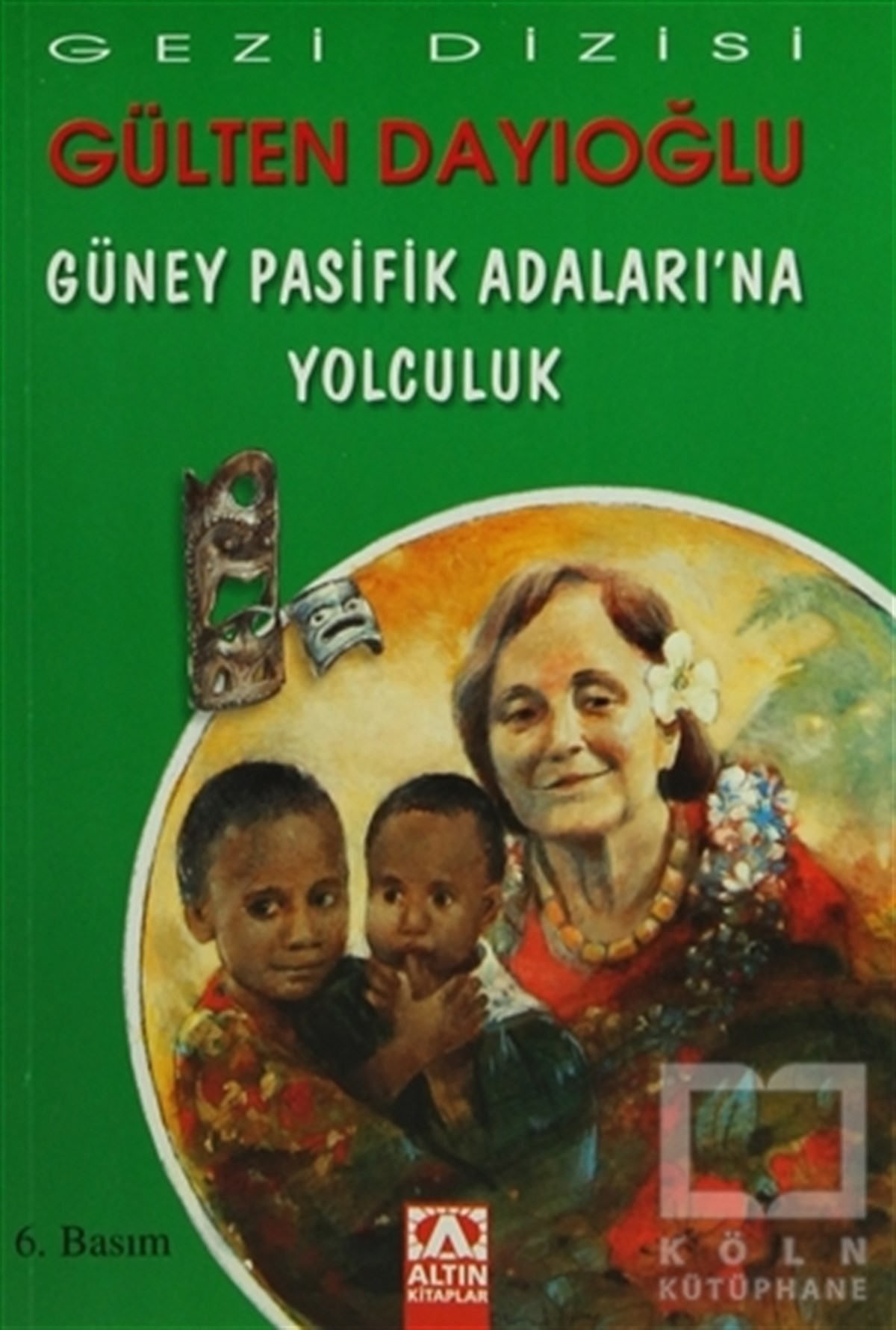 Gülten DayıoğluRoman-ÖyküGüney Pasifik Adaları’na Yolculuk