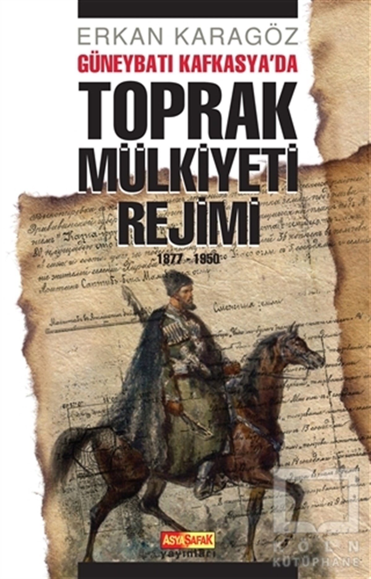 Erkan KaragözAraştırma - İncelemeGüneybatı Kafkasya’da Toprak Mülkiyeti Rejimi