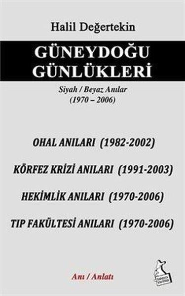 Halil DeğertekinAnı & Mektup & Günlük KitaplarıGüneydoğu Günlükleri Siyah Beyaz Anılar (1970 - 2006)