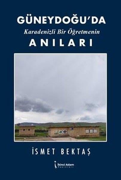 İsmet BektaşAnı & Mektup & Günlük KitaplarıGüneydoğu'da Karadenizli Bir Öğretmenin Anıları