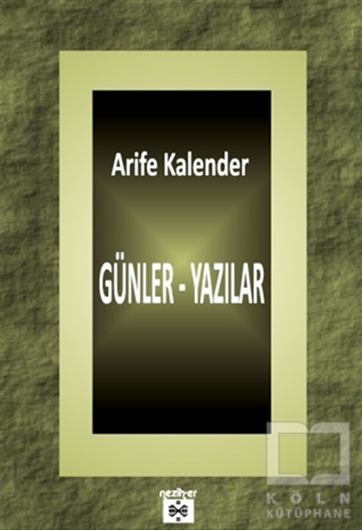 Arife KalenderDenemeGünler - Yazılar