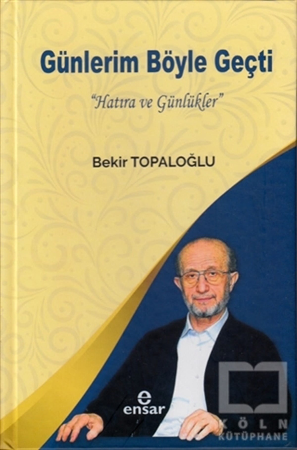 Bekir TopaloğluAnı & Mektup & Günlük KitaplarıGünlerim Böyle Geçti (Bez Cilt)