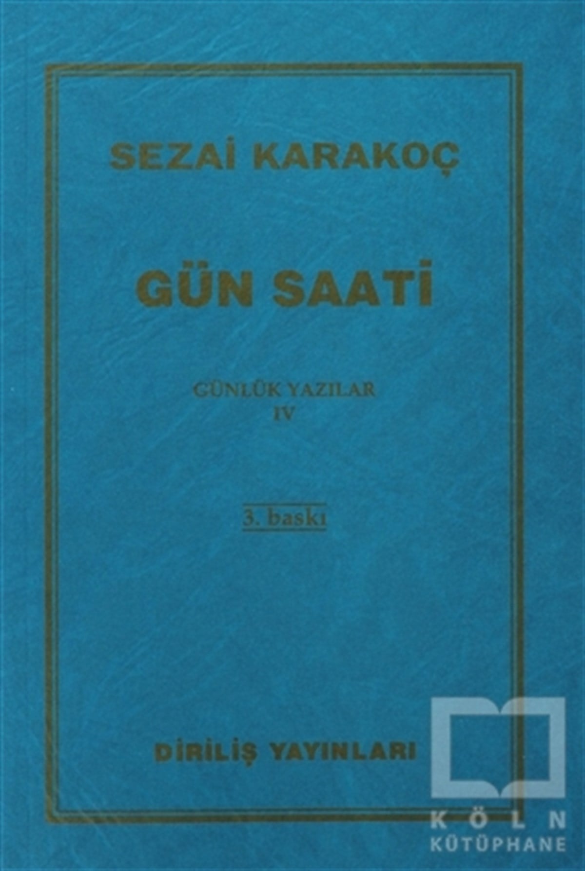 Sezai KarakoçAraştırma-İncelemeGünlük Yazılar 4: Gün Saati