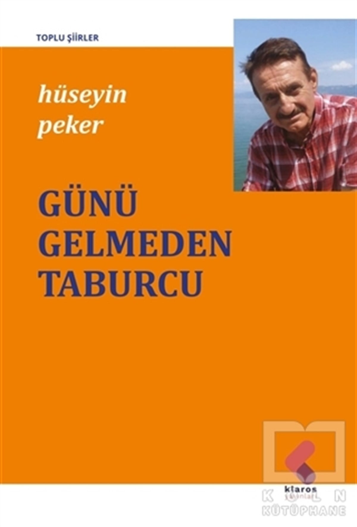 Hüseyin PekerTürkçe Şiir KitaplarıGünü Gelmeden Taburcu
