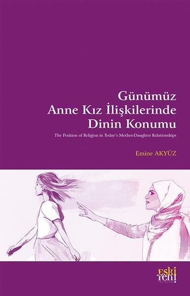 Emine AkyüzDinGunumuz Anne Kız İlişkilerinde Dinin Konumu