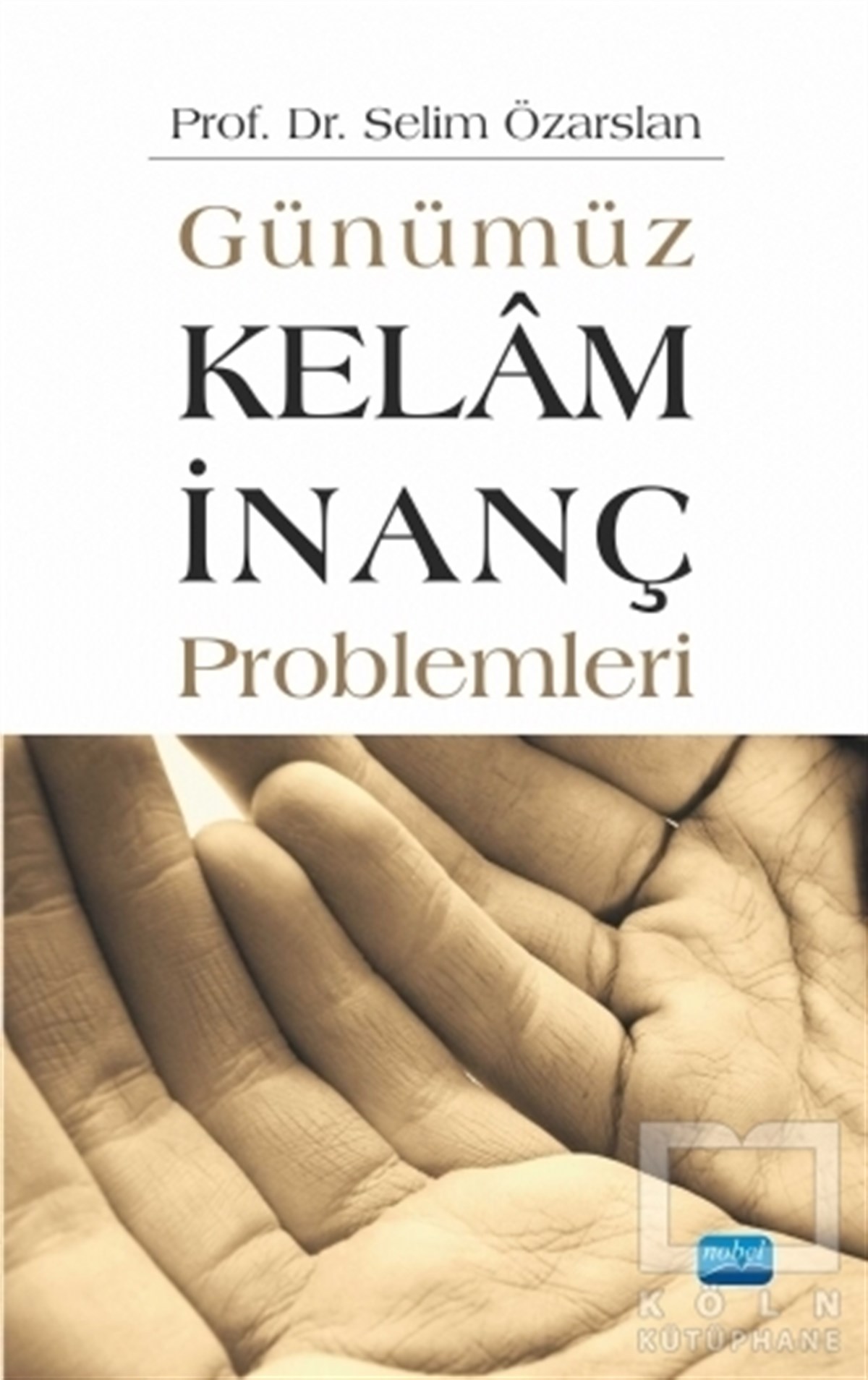 Selim ÖzarslanDiğerGünümüz Kelam İnanç Problemleri
