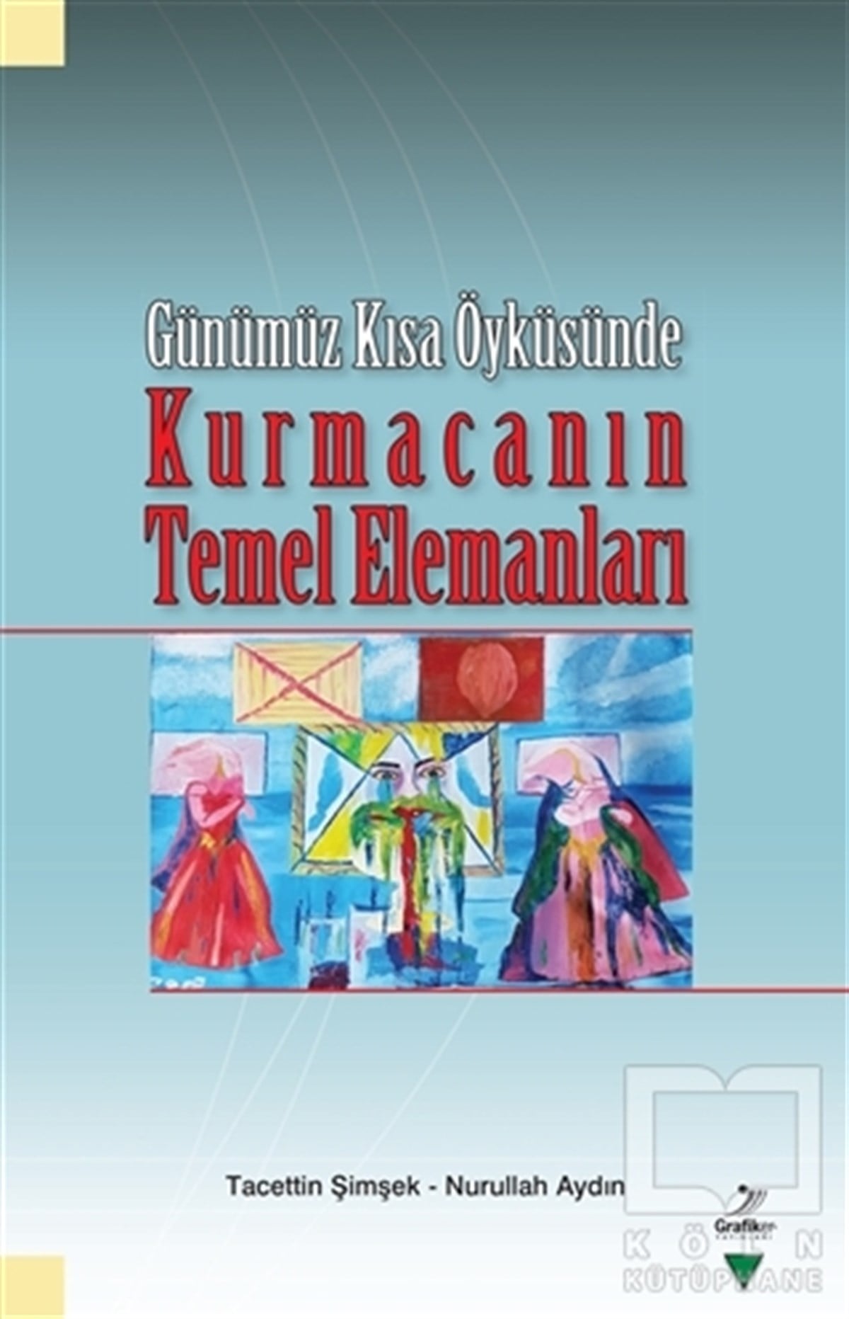 Tacettin ŞimşekEleştiri & Kuram & İnceleme KitaplarıGünümüz Kısa Öyküsünde Kurmacanın Temel Elemanları