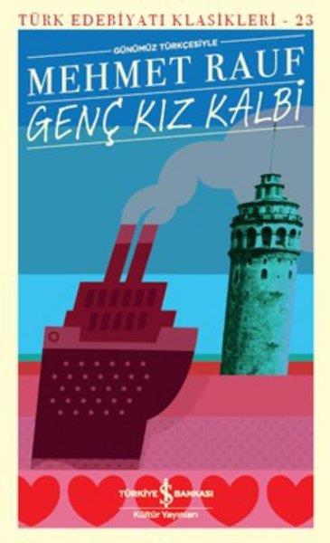 Mehmet RaufTürk KlasikleriGünümüz Türkçesiyle Genç Kız Kalbi - Türk Edebiyatı Klasikleri
