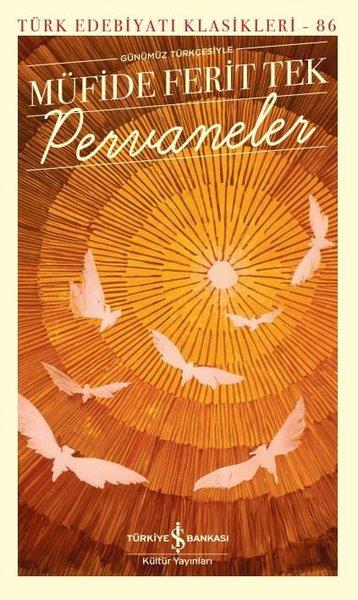 Müfide Ferit TekTürk KlasikGünümüz Türkçesiyle Pervaneler - Türk Edebiyatı Klasikleri 86