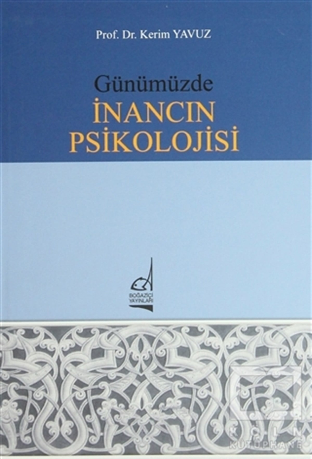Kerim YavuzDiğerGünümüzde İnancın Psikolojisi