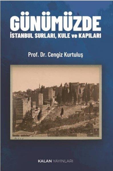 Cengiz Kurtuluşİstanbul KitaplarıGünümüzde İstanbul Surları Kule ve Kapıları