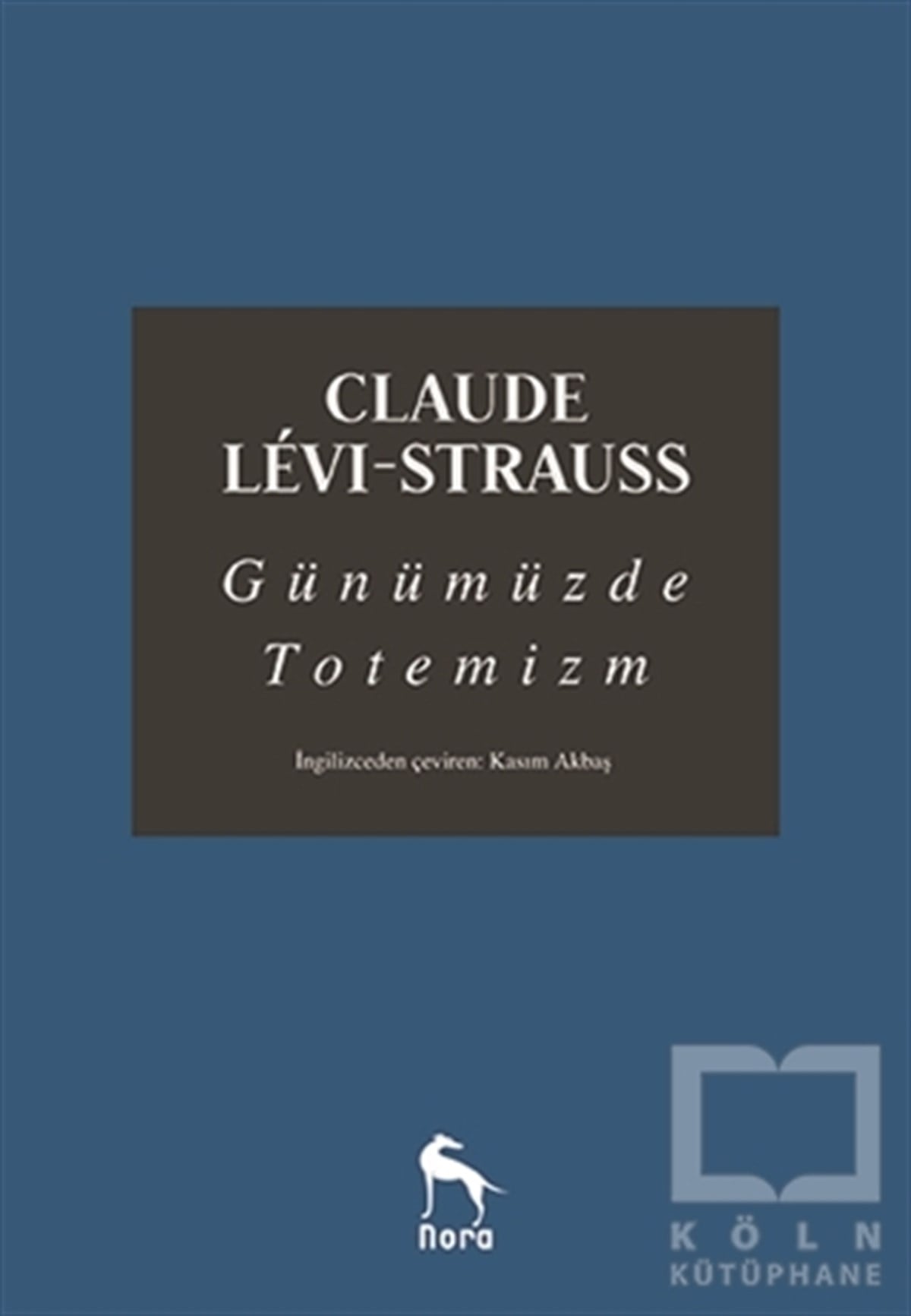 Claude Levi StraussGenel FelsefeGünümüzde Totemizm