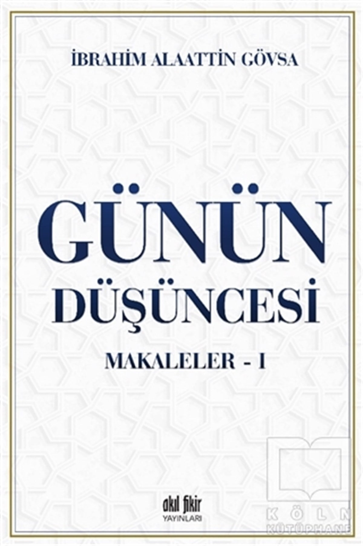 İbrahim Alaattin GövsaDüşünce KitaplarıGünün Düşüncesi - Makaleler 1