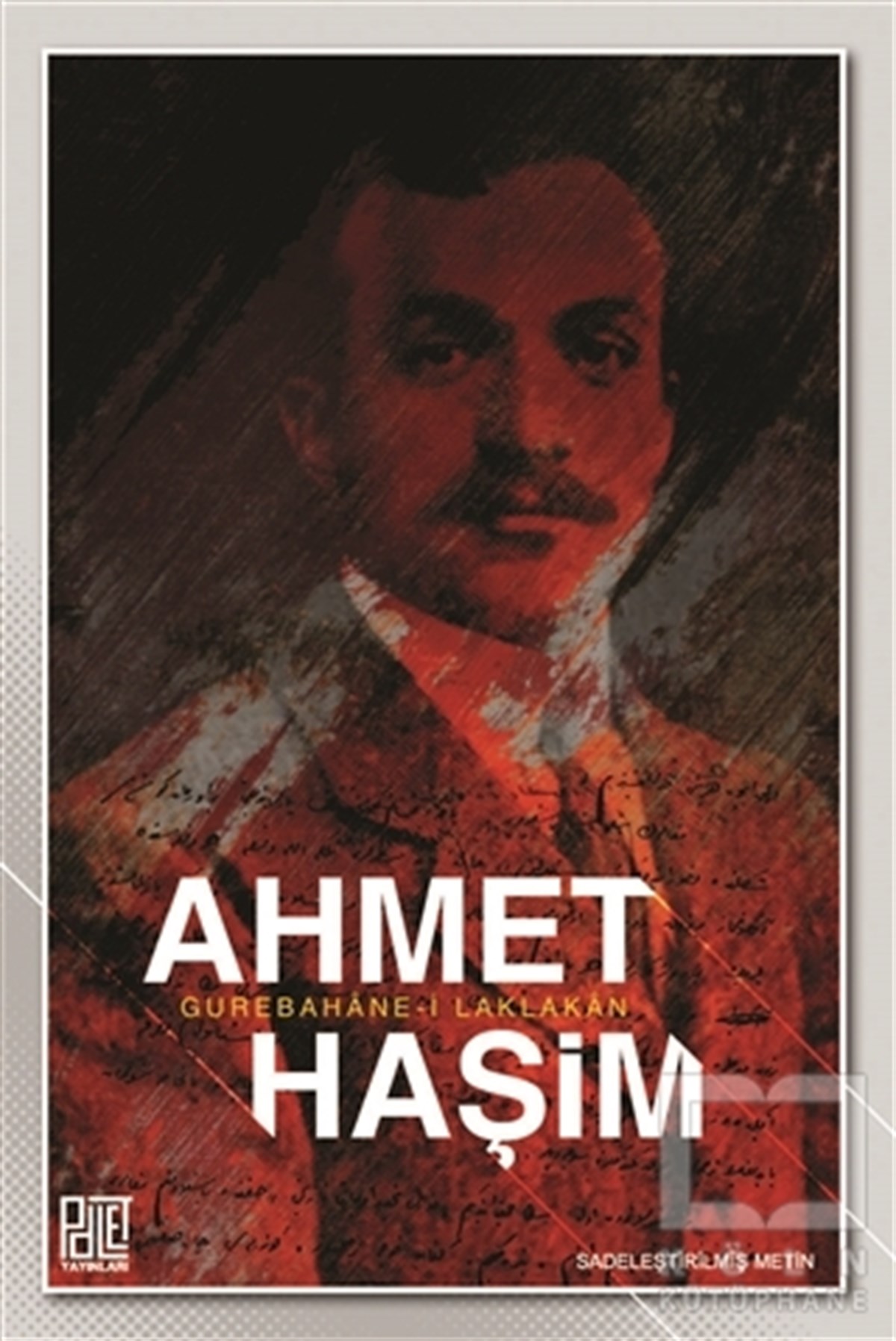 Ahmet HaşimDeneme KitaplarıGurabahane-i Laklakan (Sadeleştirilmiş Metin)