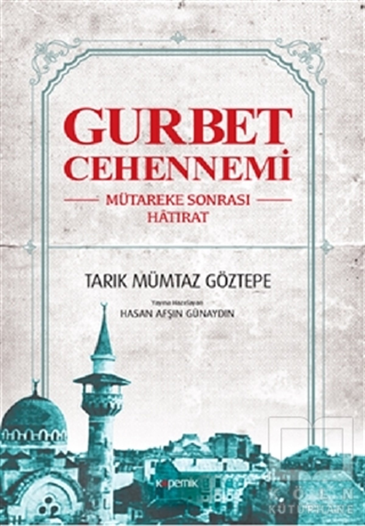 Tarık Mümtaz GöztepeAnı - Mektup - GünlükGurbet Cehennemi