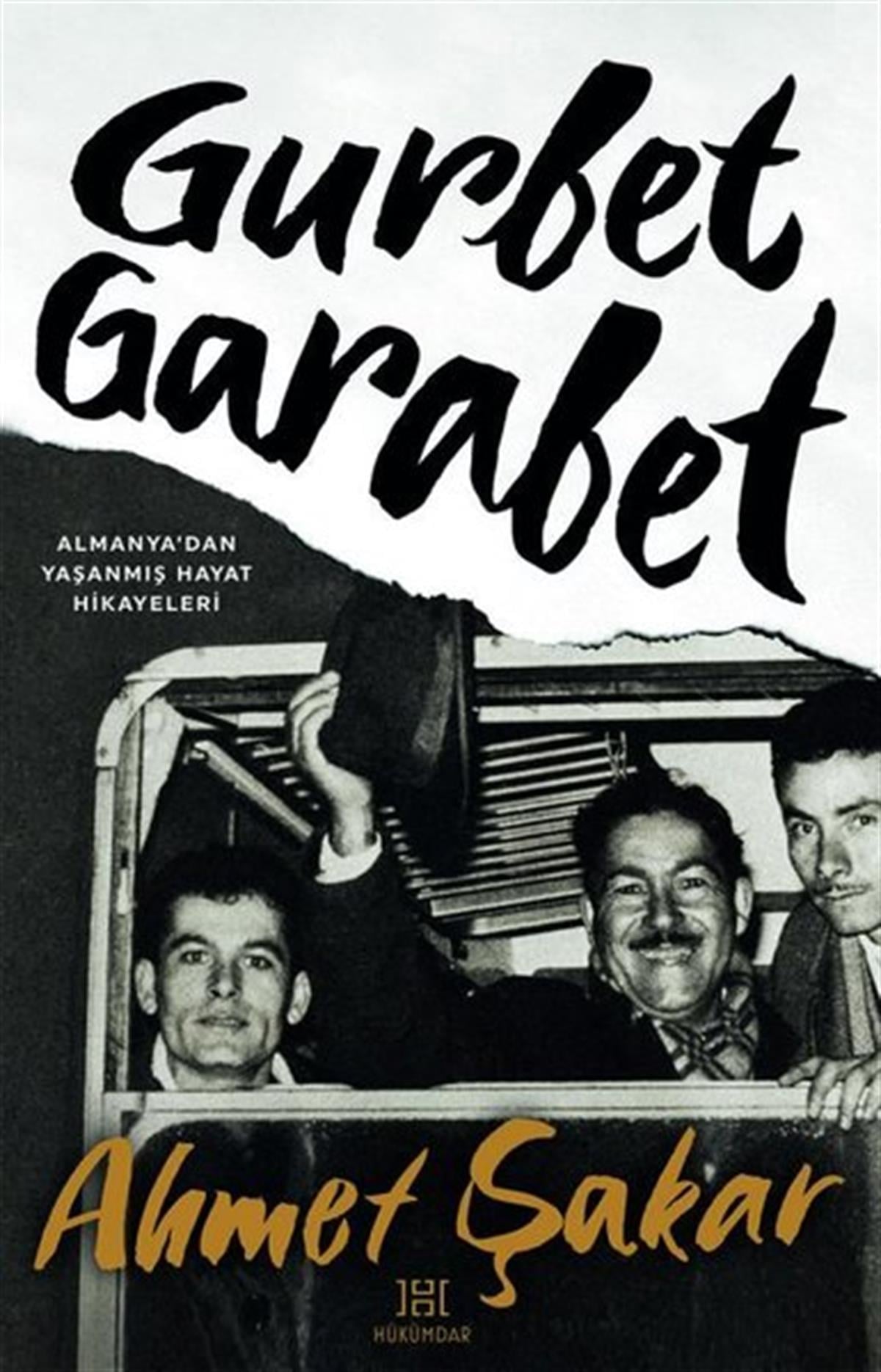 Ahmet ŞakarAnı & Mektup & Günlük KitaplarıGurbet Garabet - Almanya'dan Yaşanmış Hayat Hikayeleri