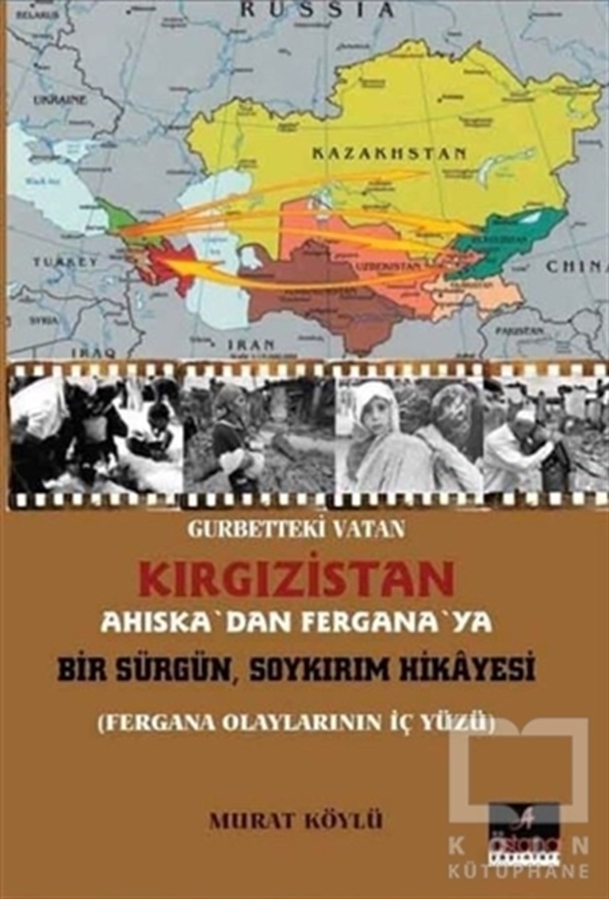 Murat KöylüDiğerGurbetteki Vatan Kırgızistan; Ahıska'dan Fergana'ya Bir Sürgün Soykırım Hikayesi
