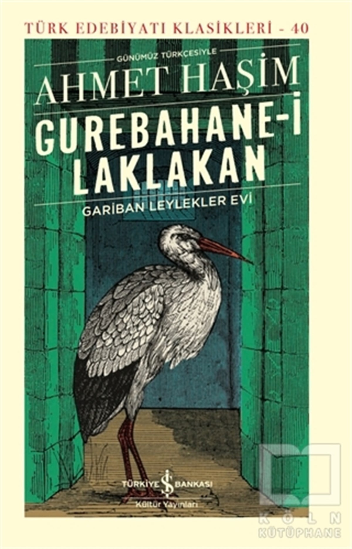 Ahmet HaşimTürk Edebiyatı KitaplarıGurebahane-i Laklakan - Gariban Leylekler Evi (Ciltli)