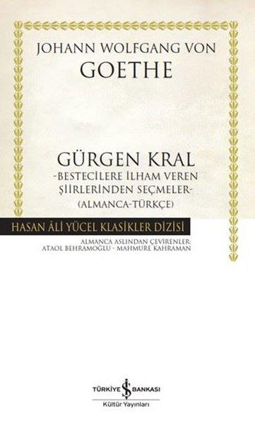 Johann Wolfgang von GoetheDünya ŞiiriGürgen Kral - Bestecilere İlham Veren Şiirlerinden Seçmeler Almanca - Türkçe
