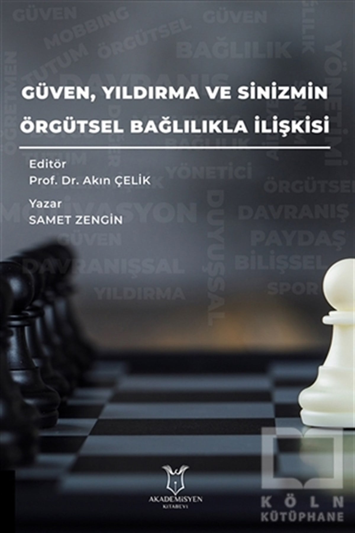 Akın ÇelikAkademikGüven Yıldırma ve Sinizmin Örgütsel Bağlılıkla İlişkisi