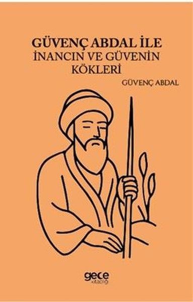 Güvenç AbdalAlevilik & Bektaşilik KitaplarıGüvenç Abdal İle İnancın ve Güvenin Kökleri