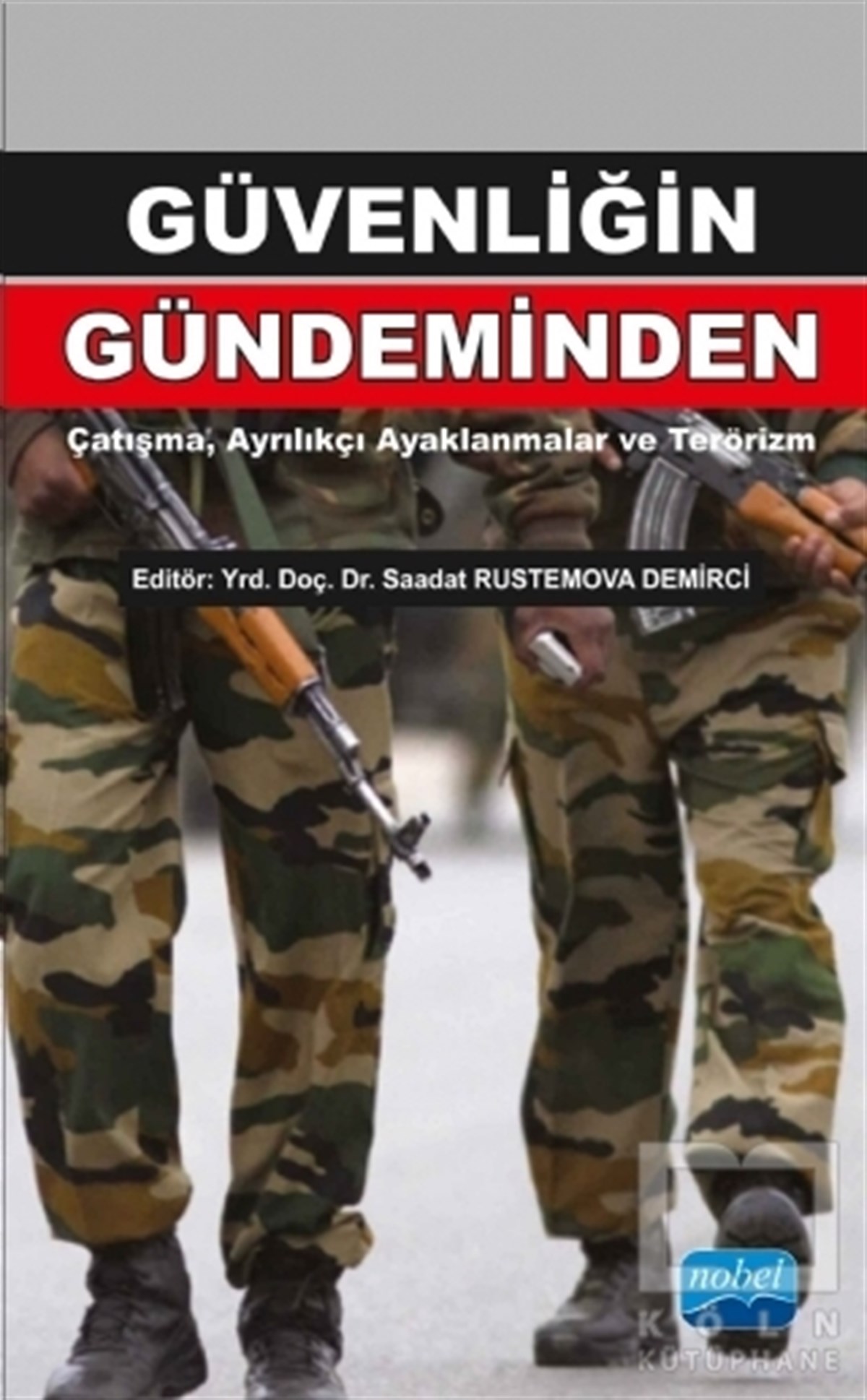 Sadi ÇaycıAraştırma-İncelemeGüvenliğin Gündeminden: Çatışma, Ayrılıkçı Ayaklanmalar ve Terörizm
