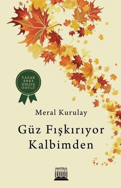 Meral KurulayHikaye (Öykü) KitaplarıGüz Fışkırıyor Kalbimden